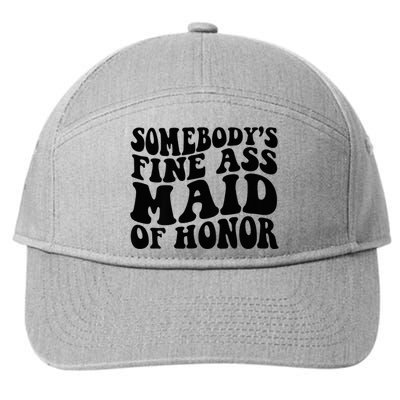 SomebodyS Fine Ass Maid Of Honor 7-Panel Snapback Hat