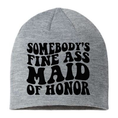 SomebodyS Fine Ass Maid Of Honor Sustainable Beanie