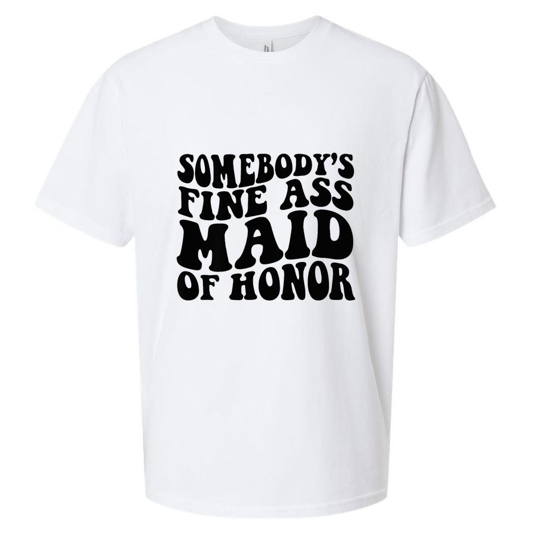 SomebodyS Fine Ass Maid Of Honor Sueded Cloud Jersey T-Shirt