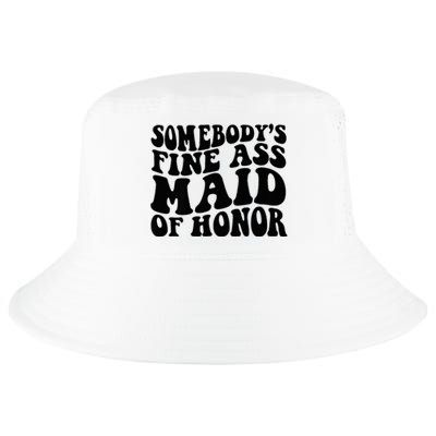 SomebodyS Fine Ass Maid Of Honor Cool Comfort Performance Bucket Hat