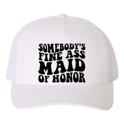 SomebodyS Fine Ass Maid Of Honor Yupoong Adult 5-Panel Trucker Hat