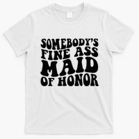 SomebodyS Fine Ass Maid Of Honor T-Shirt