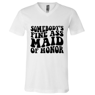 SomebodyS Fine Ass Maid Of Honor V-Neck T-Shirt
