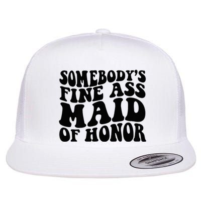 SomebodyS Fine Ass Maid Of Honor Flat Bill Trucker Hat