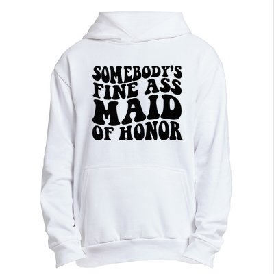 SomebodyS Fine Ass Maid Of Honor Urban Pullover Hoodie