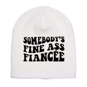 Somebodys Fine Ass Fiancee Short Acrylic Beanie