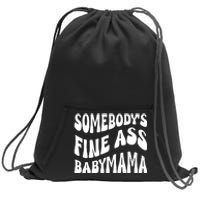 Somebodys Fine Ass Baby Mama Cute Sweatshirt Cinch Pack Bag