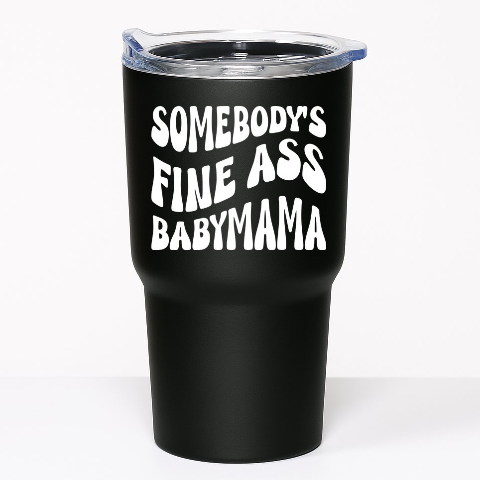 Somebodys Fine Ass Baby Mama Cute Tumbler