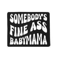 Somebodys Fine Ass Baby Mama Cute Mousepad