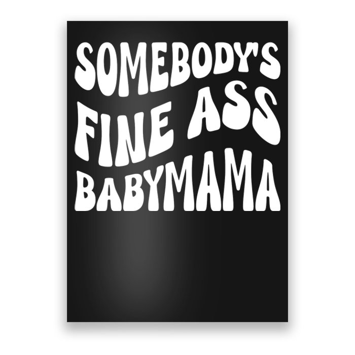 Somebodys Fine Ass Baby Mama Cute Poster