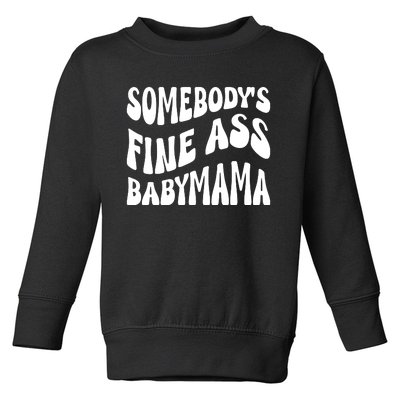 Somebodys Fine Ass Baby Mama Cute Toddler Sweatshirt