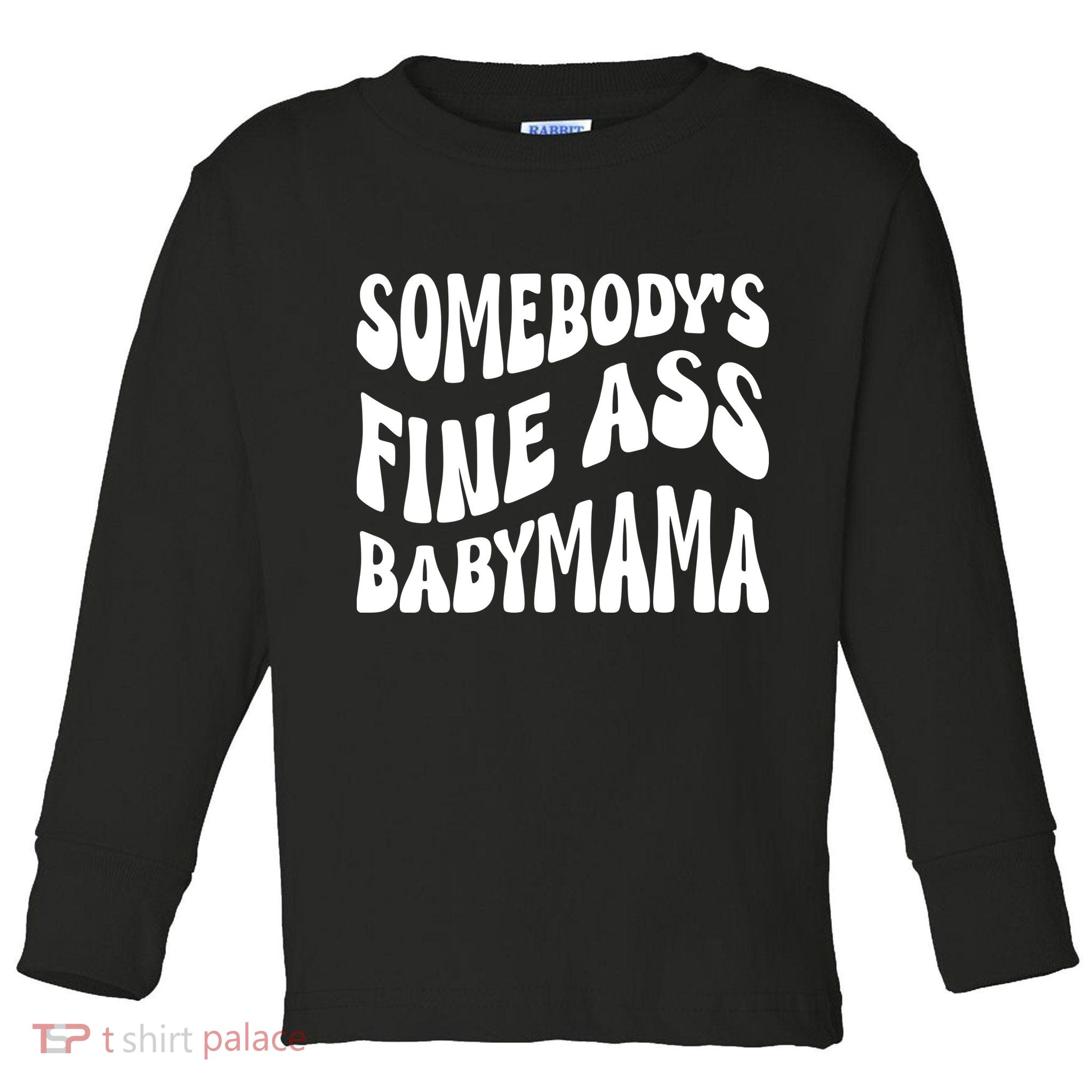 Somebodys Fine Ass Baby Mama Cute Toddler Long Sleeve Shirt