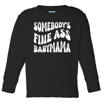 Somebodys Fine Ass Baby Mama Cute Toddler Long Sleeve Shirt