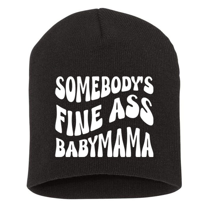 Somebodys Fine Ass Baby Mama Cute Short Acrylic Beanie