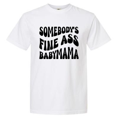 Somebodys Fine Ass Baby Mama Cute Garment-Dyed Heavyweight T-Shirt