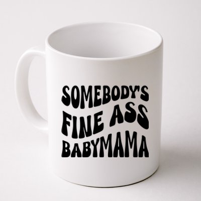 Somebodys Fine Ass Baby Mama Cute Coffee Mug