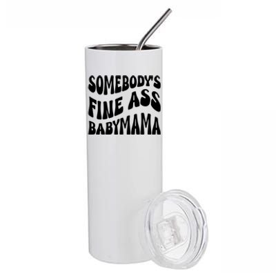 Somebodys Fine Ass Baby Mama Cute Stainless Steel Tumbler