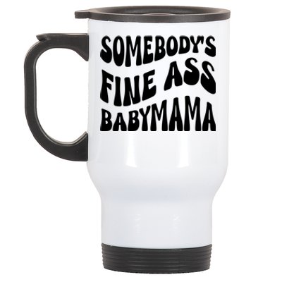 Somebodys Fine Ass Baby Mama Cute Stainless Steel Travel Mug