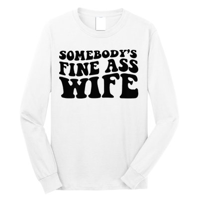 Somebodys Fine Ass Wife Long Sleeve Shirt