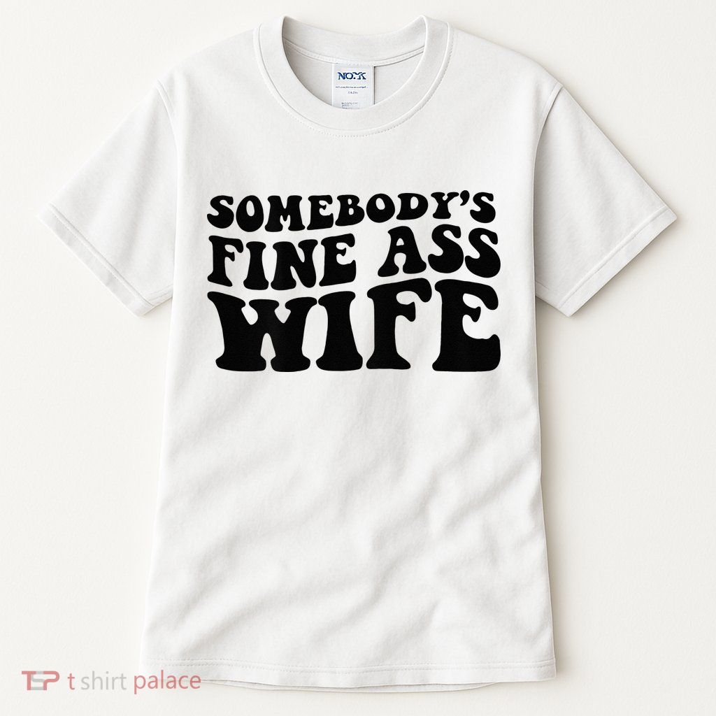 Somebodys Fine Ass Wife Tall T-Shirt