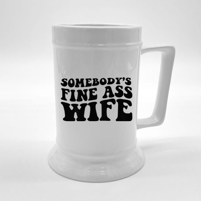 Somebodys Fine Ass Wife Beer Stein