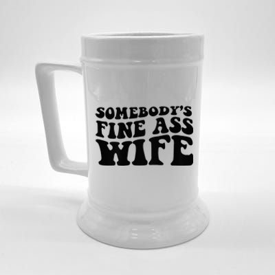 Somebodys Fine Ass Wife Beer Stein