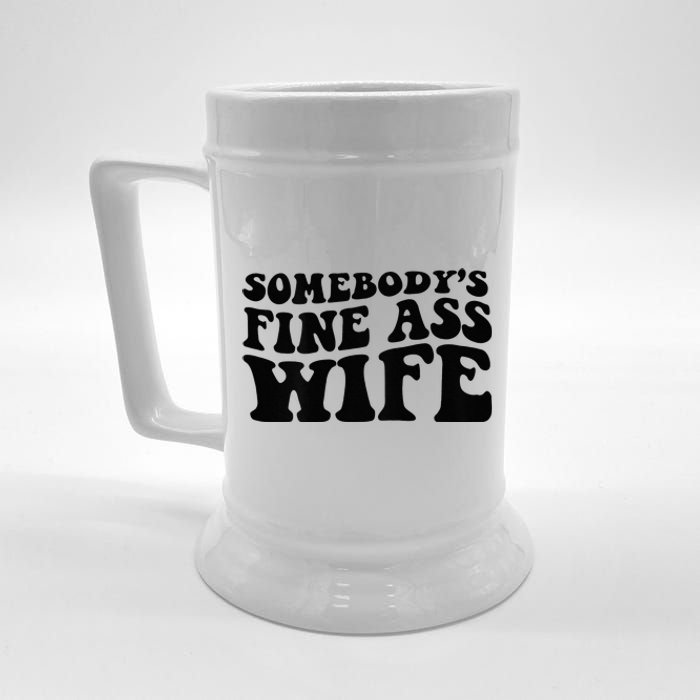 Somebodys Fine Ass Wife Beer Stein