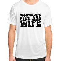 Somebodys Fine Ass Wife Adult ChromaSoft Performance T-Shirt