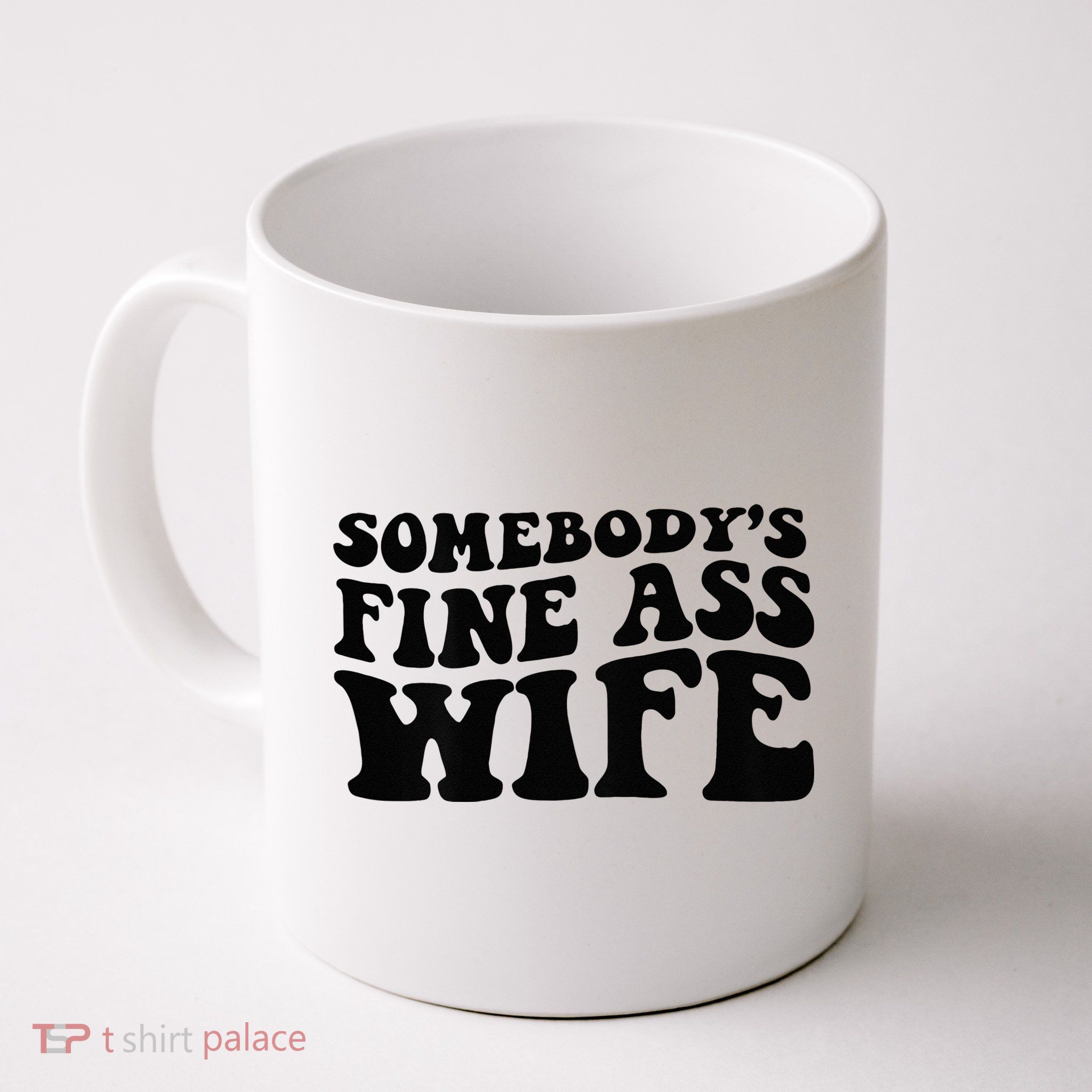 Somebodys Fine Ass Wife Mug