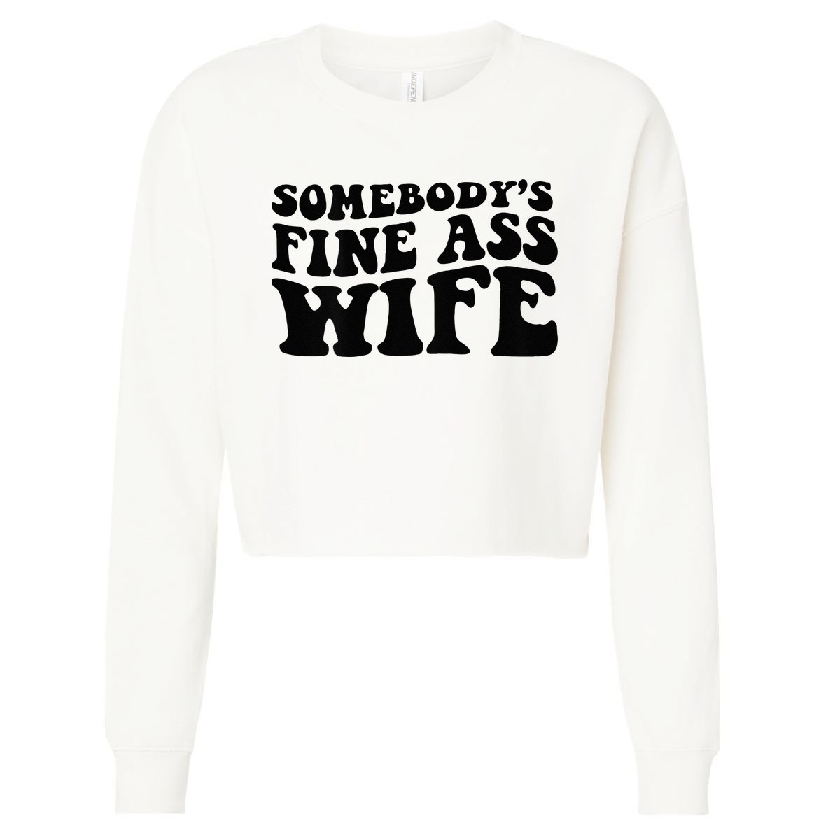 Somebodys Fine Ass Wife Cropped Pullover Crew