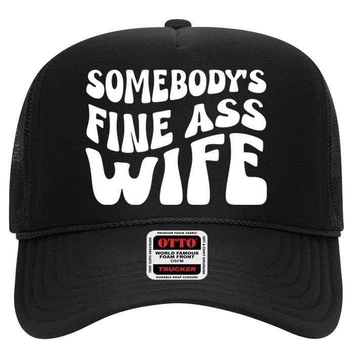 Somebodys Fine Ass Wife Cute High Crown Mesh Back Trucker Hat