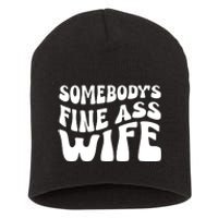 Somebodys Fine Ass Wife Cute Short Acrylic Beanie