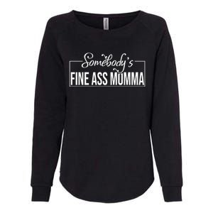 SomebodyS Fine Ass Momma Cute Gift Womens California Wash Sweatshirt