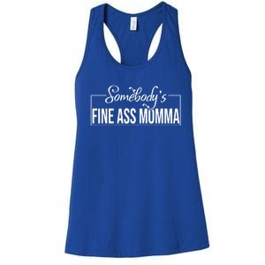 SomebodyS Fine Ass Momma Cute Gift Women's Racerback Tank