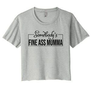 SomebodyS Fine Ass Momma Cute Gift Women's Crop Top Tee