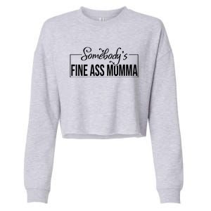 SomebodyS Fine Ass Momma Cute Gift Cropped Pullover Crew