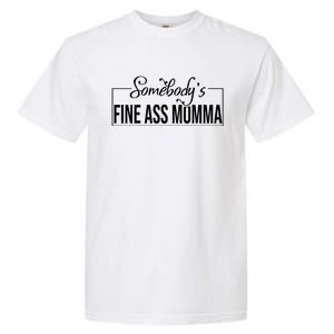 SomebodyS Fine Ass Momma Cute Gift Garment-Dyed Heavyweight T-Shirt