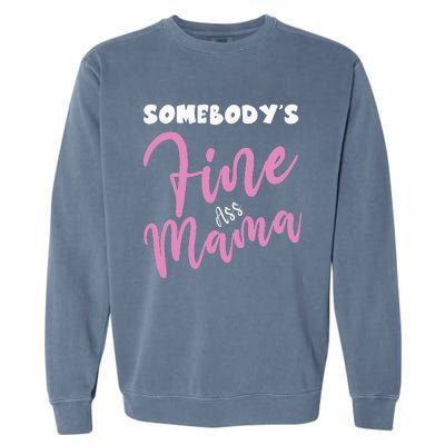 Somebodys Fine Ass Mama Saying Milfhot Pink Momma Garment-Dyed Sweatshirt