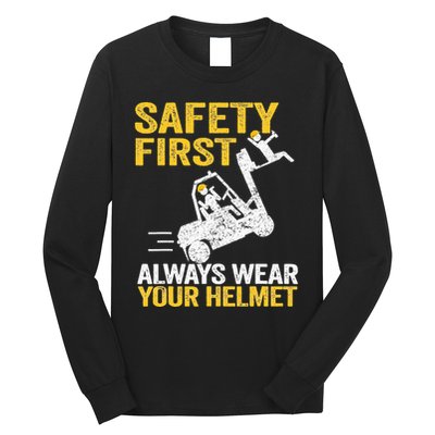 Safety First Always Wear Your Helmet Funny Forklift Driver Long Sleeve Shirt