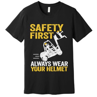 Safety First Always Wear Your Helmet Funny Forklift Driver Premium T-Shirt