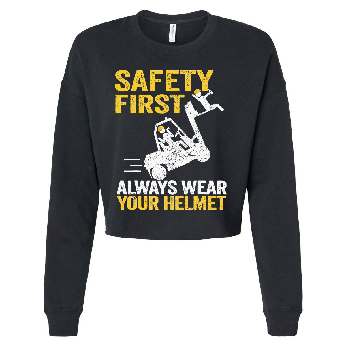 Safety First Always Wear Your Helmet Funny Forklift Driver Cropped Pullover Crew