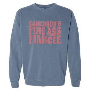 Somebodys Fine Ass Fiancée Engaged Women Funny Engagement Garment-Dyed Sweatshirt