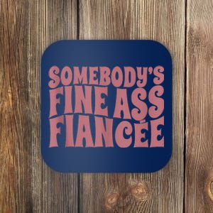 Somebodys Fine Ass Fiancée Engaged Women Funny Engagement Coaster