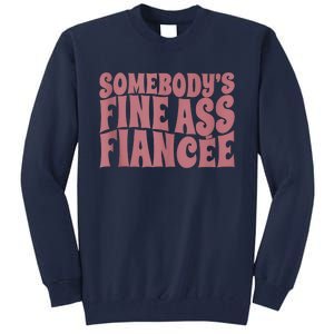 Somebodys Fine Ass Fiancée Engaged Women Funny Engagement Tall Sweatshirt