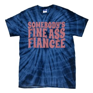 Somebodys Fine Ass Fiancée Engaged Women Funny Engagement Tie-Dye T-Shirt