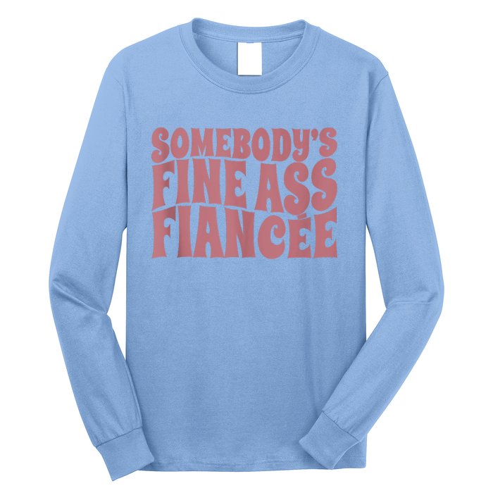 Somebodys Fine Ass Fiancée Engaged Women Funny Engagement Long Sleeve Shirt