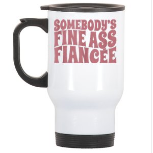 Somebodys Fine Ass Fiancée Engaged Women Funny Engagement Stainless Steel Travel Mug