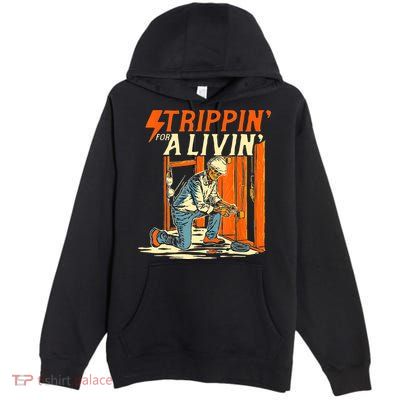 Stripping For A Living Electrician Work Electrical Worker Premium Pullover Hoodie