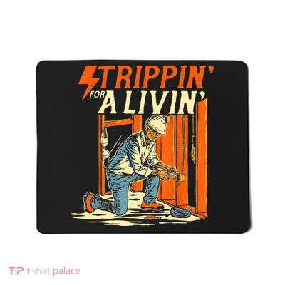 Stripping For A Living Electrician Work Electrical Worker Mousepad