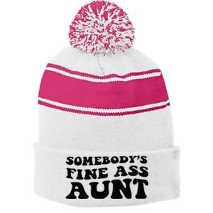 Somebodys Fine Ass Aunt Stripe Pom Pom Beanie